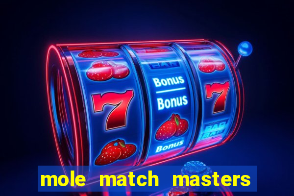 mole match masters ganha dinheiro